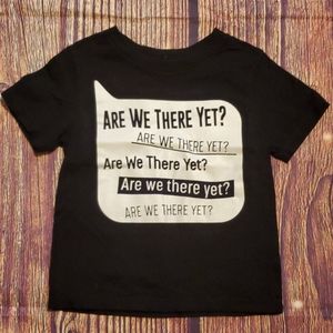 18-24 month Black Are We there yet Shirt